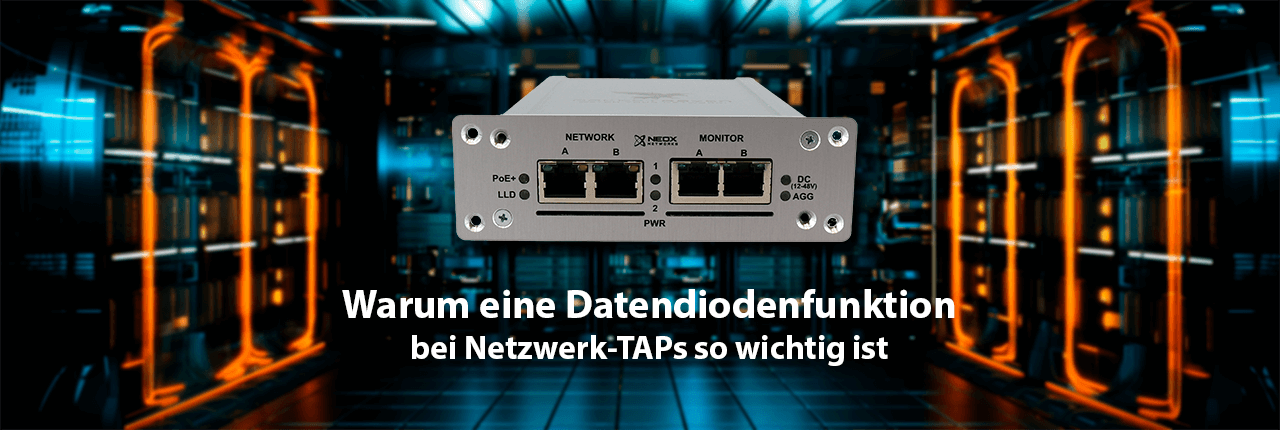 Warum eine Datendiodenfunktion bei Netzwerk-TAPs so wichtig ist