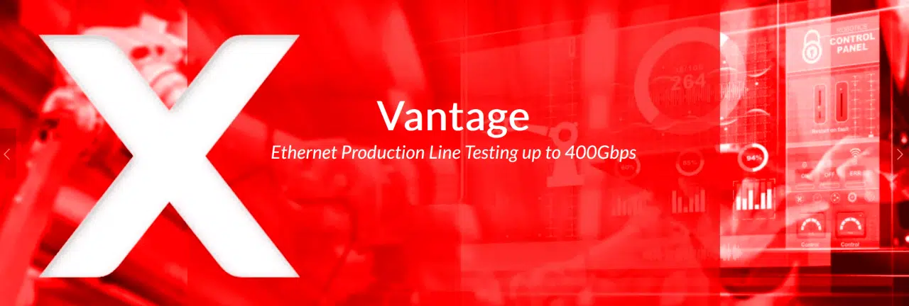 XENA Vantage - Ethernet Production Line Testing up to 400Gbps